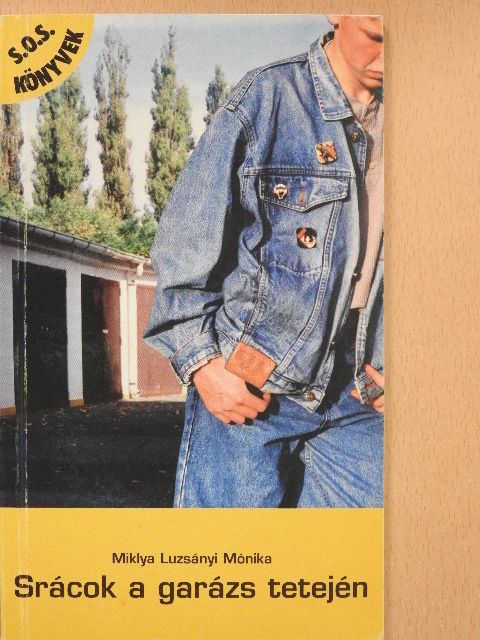 Miklya Luzsányi Mónika - Srácok a garázs tetején [antikvár]