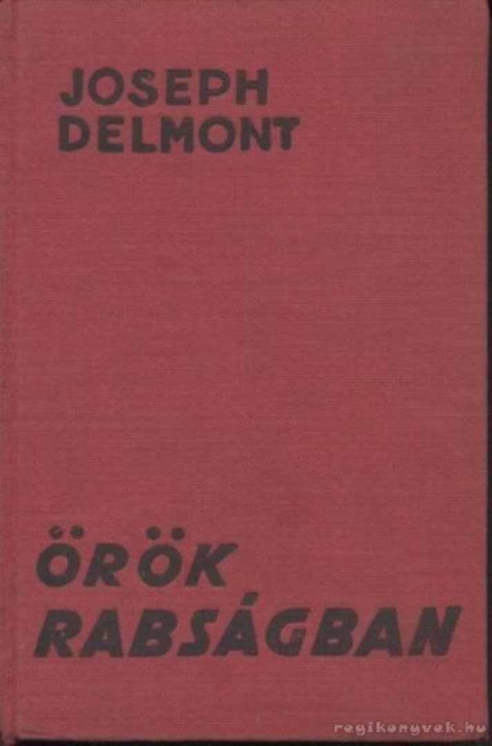 Joseph Delmont - Örök rabságban [antikvár]