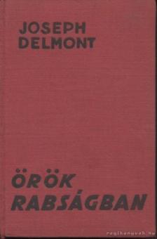 Joseph Delmont - Örök rabságban [antikvár]