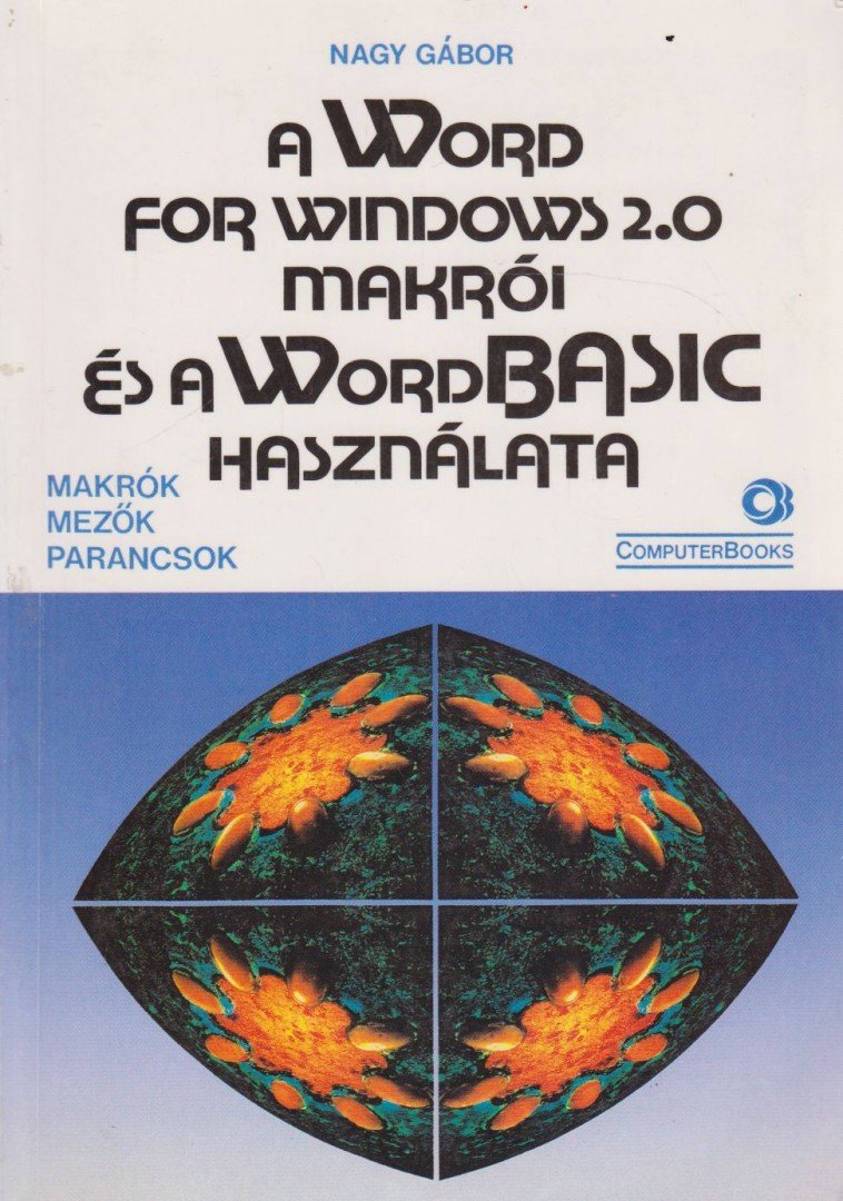 Nagy Gábor - A Word for Windows 2.0 makrói és a WordBasic használata [antikvár]