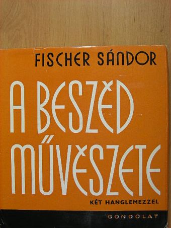 Fischer Sándor - A beszéd művészete - 2 db lemezzel [antikvár]