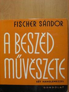 Fischer Sándor - A beszéd művészete - 2 db lemezzel [antikvár]