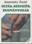 JESZENSZKY ÁRPÁD - Oltás, szemzés, dugványozás [antikvár]