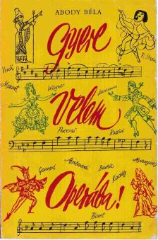 ABODY BÉLA - Gyere velem Operába! (dedikált) [antikvár]