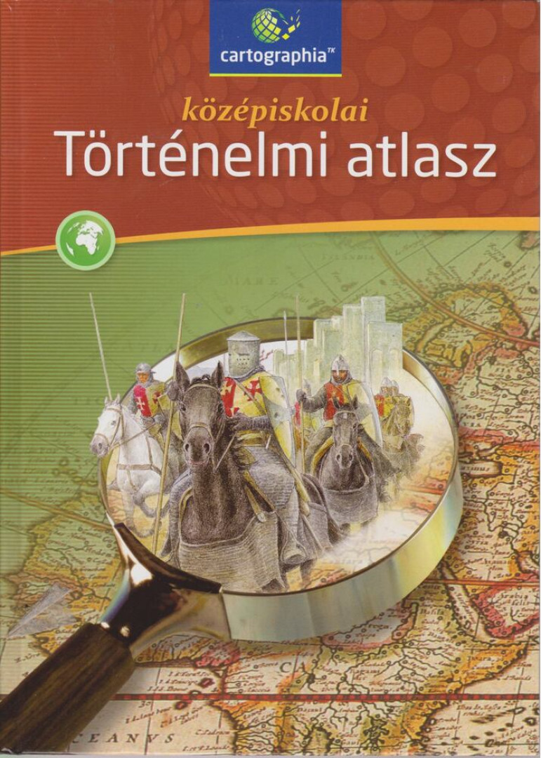 Papp-Váry Árpád, Farkas Zsolt, Foki Tamás, Hidas Gábor, Kereszty Péter, Kutassy Ilona (szerk.), Miklósi László, Neményi Istvánné, Péczi Ernőné, Suara Róbert - Középiskolai történelmi atlasz [antikvár]