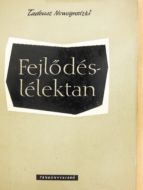 Tadeusz Nowogrodzki - Fejlődéslélektan [antikvár]