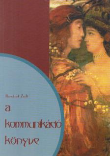 Bärnkopf Zsolt - A kommunikáció könyve [antikvár]