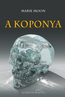 Moon Marie - A koponya [eKönyv: epub, mobi]