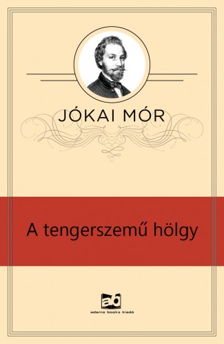 JÓKAI MÓR - A tengerszemű hölgy [eKönyv: epub, mobi]