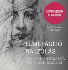 BARTÓK ERZSÉBET-TÓTH ZSOLT - Elmetágító rajzolás