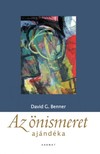 David G. Benner - Az önismeret ajándéka [eKönyv: epub, mobi]