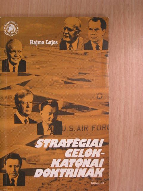 Hajma Lajos - Stratégiai célok-katonai doktrínák [antikvár]
