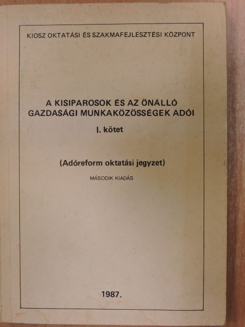 Dr. Andrási János - A kisiparosok és az önálló gazdasági munkaközösségek adói I. [antikvár]