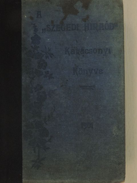 Molnár Jenő - A Szegedi Hiradó Karácsonyi Könyve 1901 [antikvár]