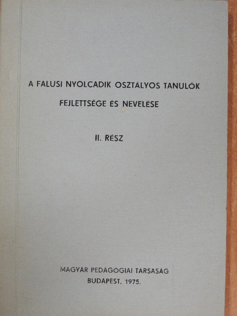Dr. Komlósi Sándor - A falusi nyolcadik osztályos tanulók fejlettsége és nevelése II. [antikvár]