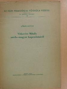 Lőkös István - Vitkovics Mihály szerb-magyar kapcsolatairól (dedikált példány) [antikvár]