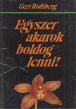 Rothberg, Gert - Egyszer akarok boldog lenni [antikvár]