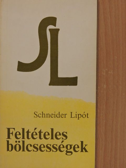 Schneider Lipót - Feltételes bölcsességek [antikvár]