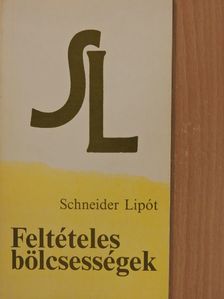 Schneider Lipót - Feltételes bölcsességek [antikvár]
