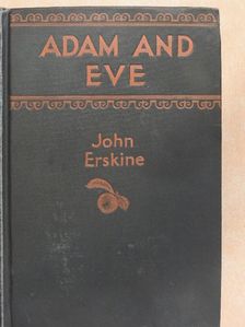John Erskine - Adam and Eve [antikvár]
