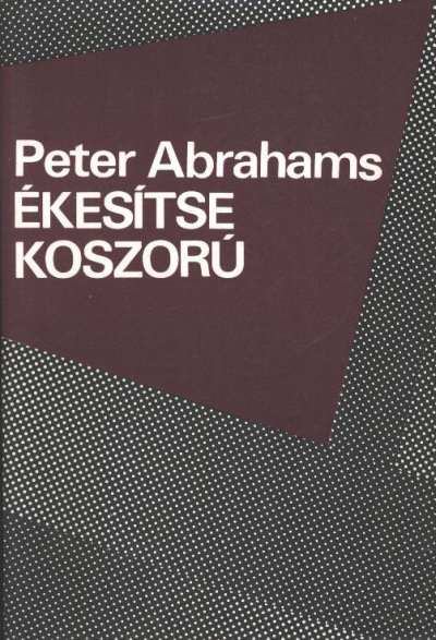 ABRAHAMS, PETER - Ékesítse koszorú [antikvár]