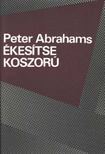ABRAHAMS, PETER - Ékesítse koszorú [antikvár]