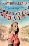 Kay Brellend - Coronation Day [antikvár]