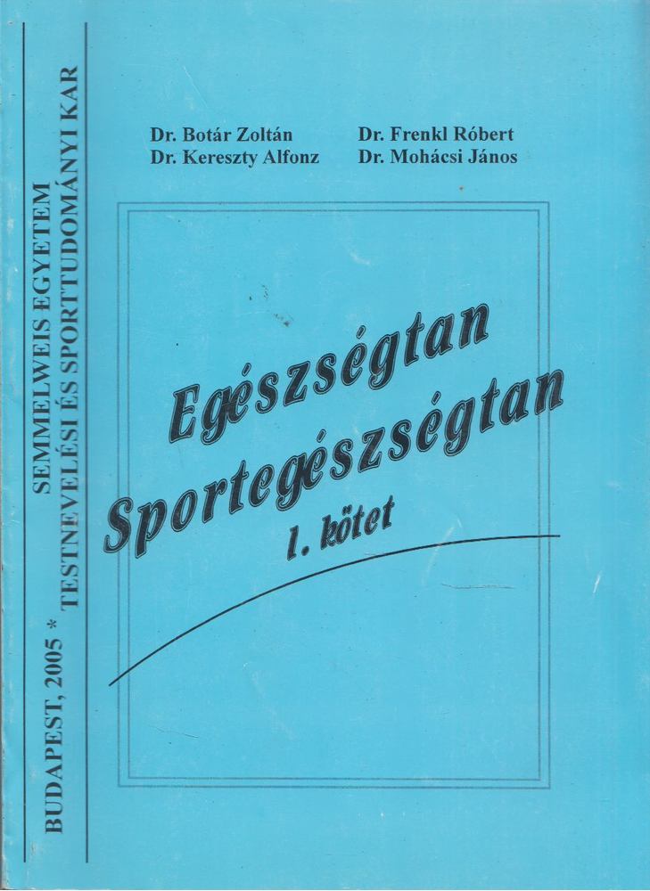 Dr. Botár Zoltán, Dr. Frenkl Róbert, Dr. Kereszty Alfonz, Dr. Mohácsi János - Egészségtan-sportegészségtan [antikvár]