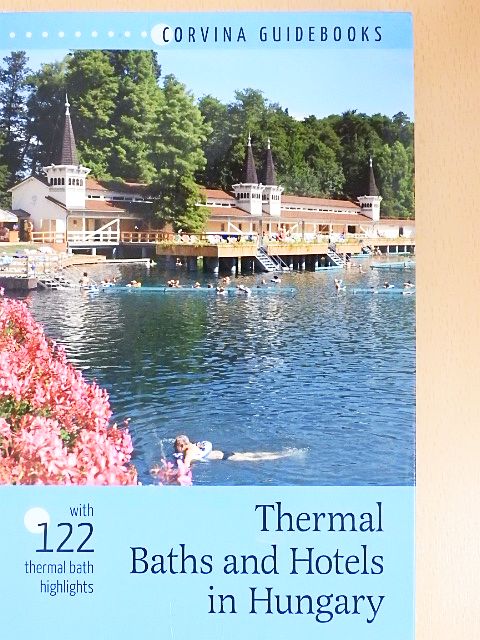 Béla Bede - Thermal Baths and Hotels in Hungary [antikvár]