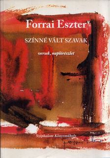 Forrai Eszter - Színné vált szavak [antikvár]