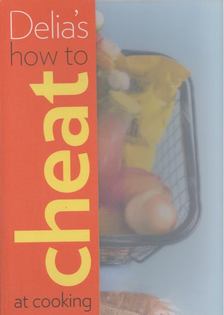 Delia Smith - Delia's How to Cheat at Cooking [antikvár]