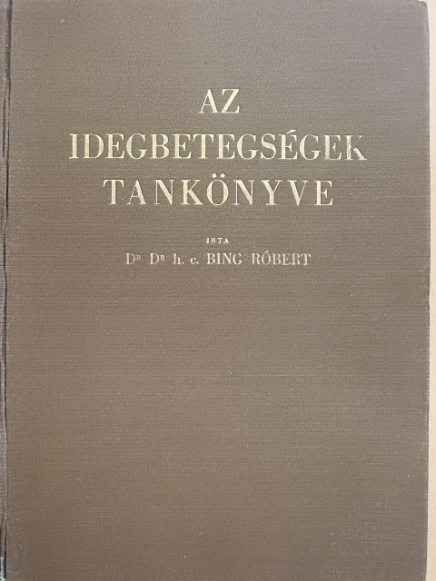 Dr. Bing Róbert - Az idegbetegségek tankönyve [antikvár]