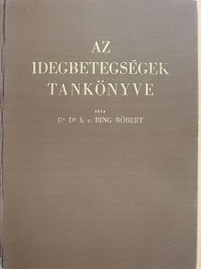 Dr. Bing Róbert - Az idegbetegségek tankönyve [antikvár]