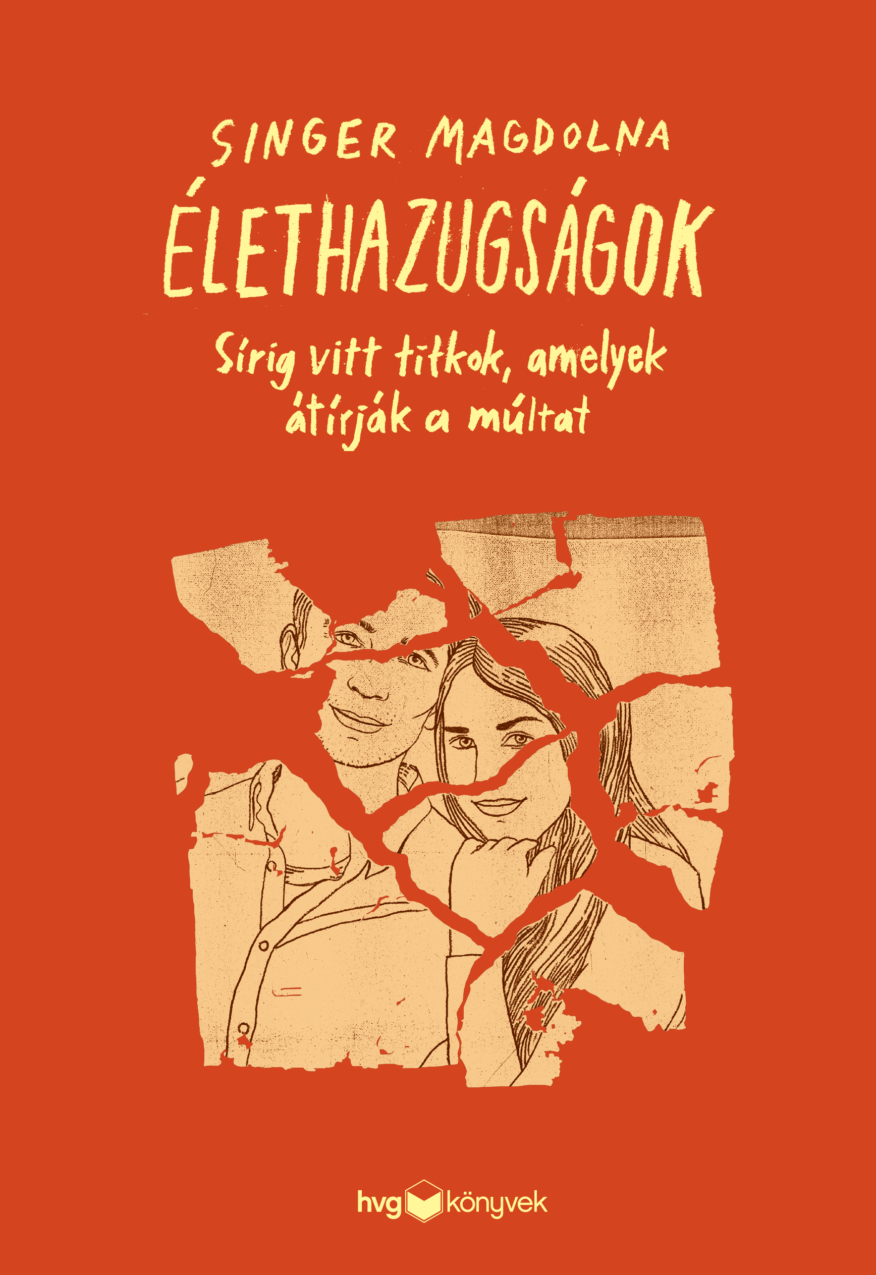 Singer Magdolna - Élethazugságok - Sírig vitt titkok, amelyek átírják a múltat [eKönyv: epub, mobi]