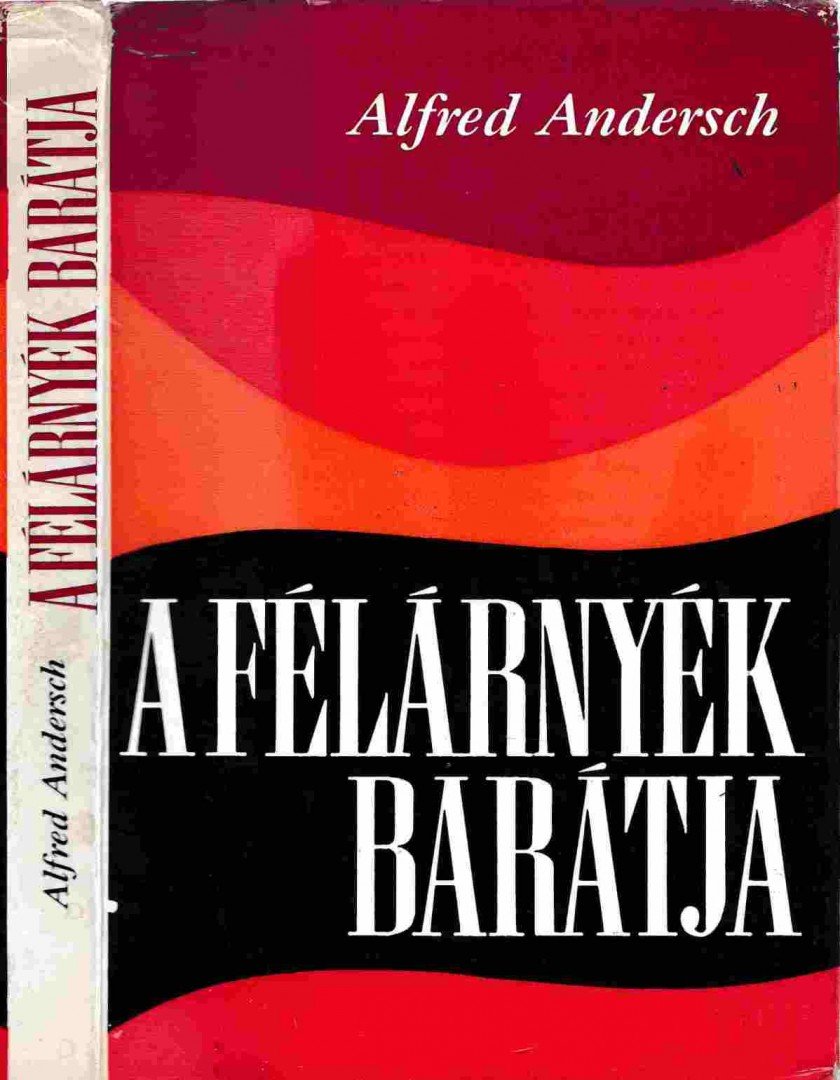 ANDERSCH, ALFRED - A félárnyék barátja [antikvár]