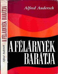 ANDERSCH, ALFRED - A félárnyék barátja [antikvár]