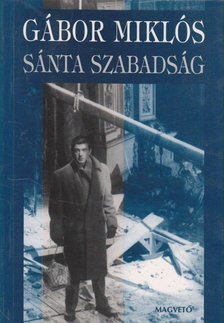 Gábor Miklós - Sánta szabadság [antikvár]