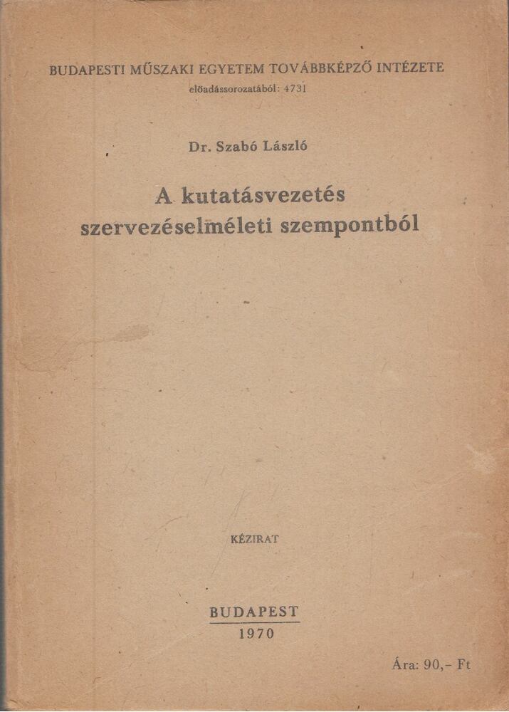 dr. Szabó László - A kutatásvezetés szervezéselméleti szempontból [antikvár]