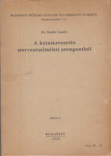 dr. Szabó László - A kutatásvezetés szervezéselméleti szempontból [antikvár]