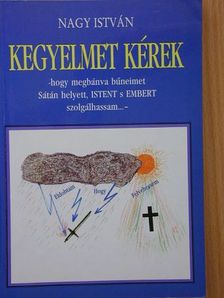 Nagy István - Kegyelmet kérek [antikvár]
