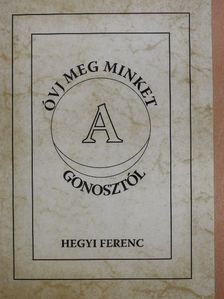 Hegyi Ferenc - Óvj meg minket a gonosztól [antikvár]