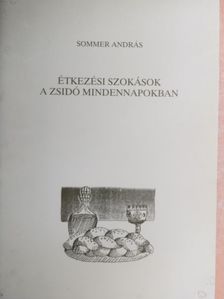 Sommer András - Étkezési szokások a zsidó mindennapokban [antikvár]