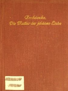 Dr. Ottokar Prohászka - Die Mutter der schönen Liebe [antikvár]