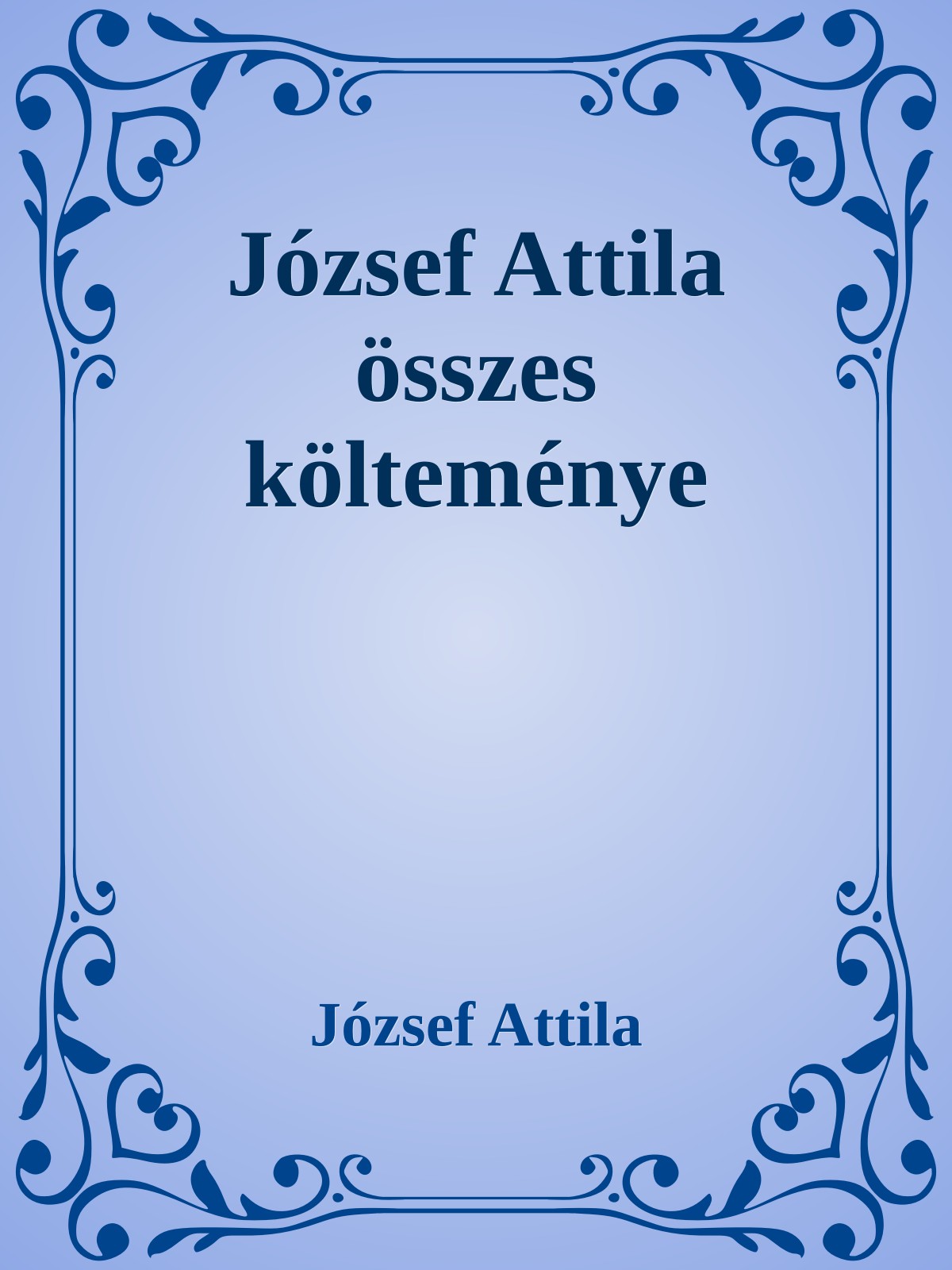 József Attila - József Attila összes költeménye [eKönyv: epub, mobi]