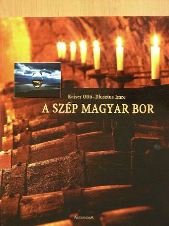 Dlusztus Imre - A szép magyar bor [antikvár]