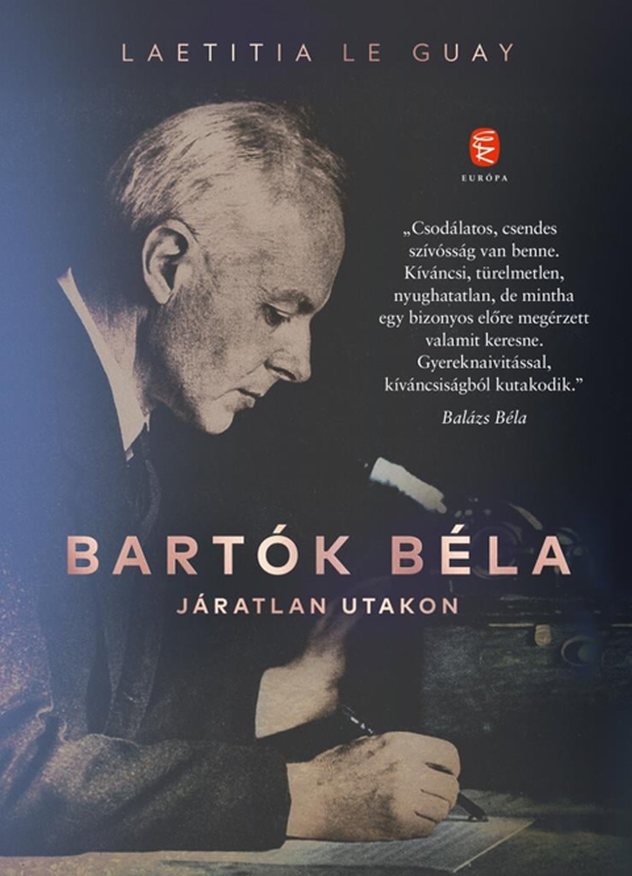 Laetitia Le Guay - Bartók Béla - Járatlan utakon