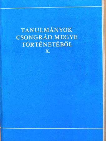 Balázs György - Tanulmányok Csongrád megye történetéből X. [antikvár]