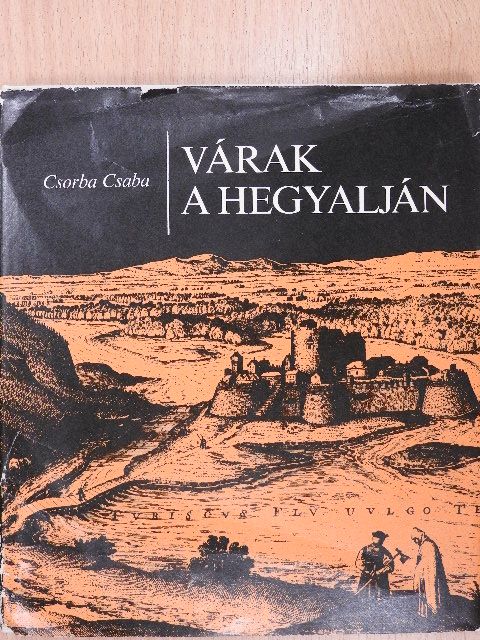 Csorba Csaba - Várak a Hegyalján (dedikált példány) [antikvár]