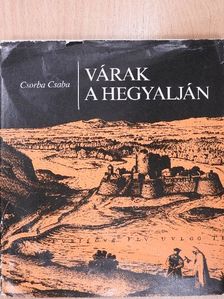 Csorba Csaba - Várak a Hegyalján (dedikált példány) [antikvár]