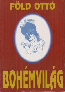 Föld Ottó - Bohémvilág [antikvár]